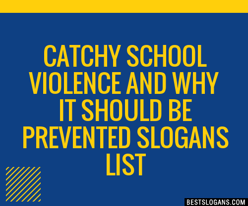 100 Catchy School Violence And Why It Should Be Prevented Slogans 2024 Generator Phrases 