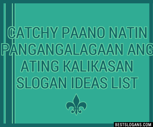 100 Catchy Paano Natin Pangangalagaan Ang Ating Kalikasan Slogans 2024 Generator Phrases