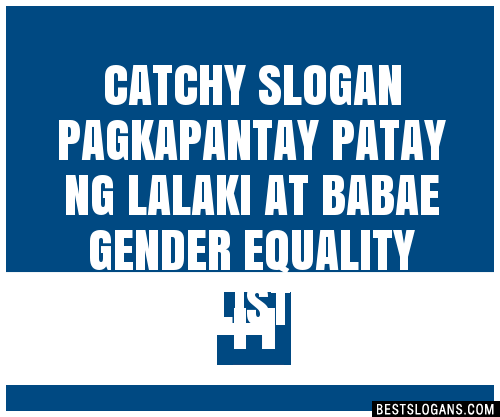 100 Catchy Pagkapantay Patay Ng Lalaki At Babae Gender Equality Slogans 2024 Generator 6979