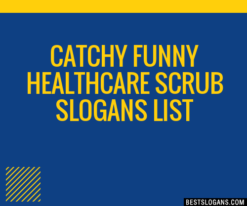 100 Catchy Funny Healthcare Scrub Slogans 2024 Generator Phrases And Taglines 9764