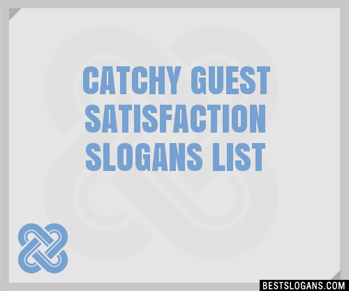 100 Catchy Guest Satisfaction Slogans 2024 Generator Phrases