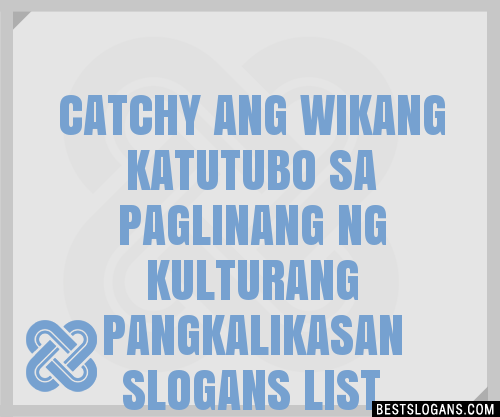 Catchy Ang Wikang Katutubo Sa Paglinang Ng Kulturang Pangkalikasan Slogans Generator