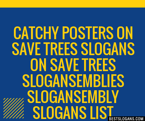 100 Catchy Posters On Save Trees On Save Trees Emblies Embly Slogans 2024 Generator 