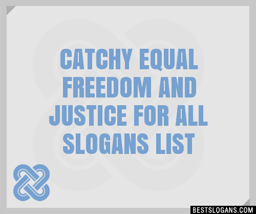 100+ Catchy Equal Freedom And Justice For All Slogans 2024 + Generator ...