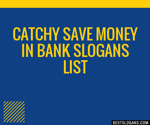 30+ Catchy Save Money In Bank Slogans List, Taglines, Phrases & Names 2021