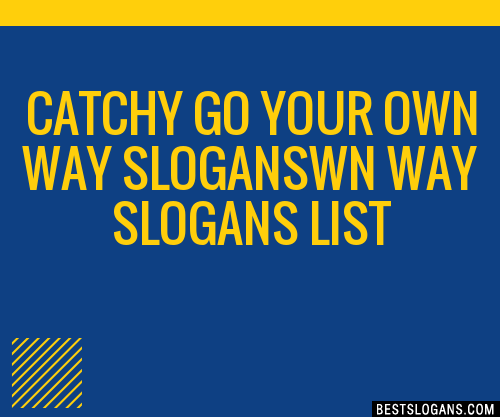 100+ Catchy Go Your Own Way Wn Way Slogans 2024 + Generator - Phrases ...