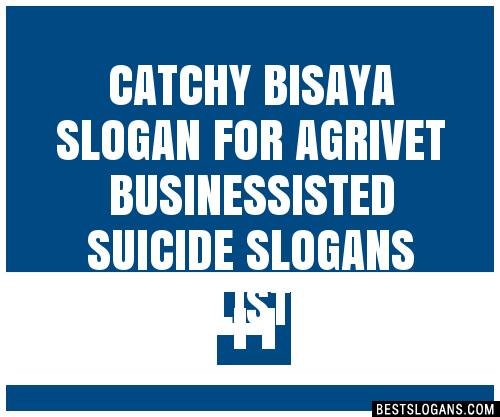 100+ Catchy Bisaya For Agrivet Business,isted Suicide Slogans 2024 ...