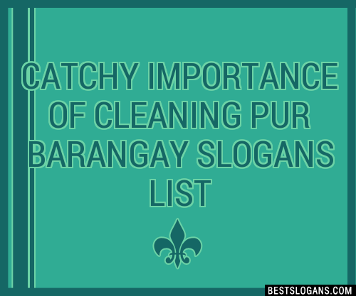 100+ Catchy Importance Of Cleaning Pur Barangay Slogans 2024 ...