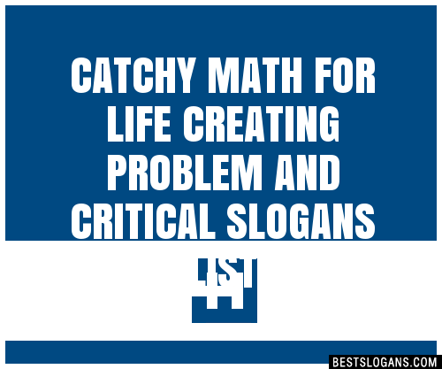 100+ Catchy Math For Life Creating Problem And Critical Slogans 2024 ...