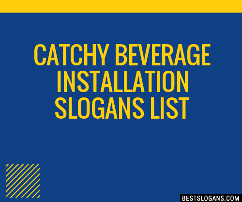 100+ Catchy Beverage Installation Slogans 2024 + Generator - Phrases ...