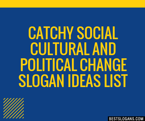 100+ Catchy Social Cultural And Political Change Slogans 2024 ...