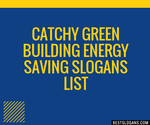 100+ Catchy Green Building Energy Saving Slogans 2024 + Generator ...