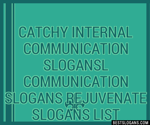 100+ Catchy Internal Communication L Communication Rejuvenate , Slogans ...