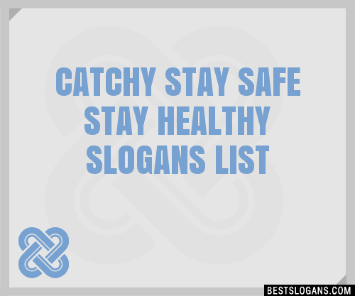 100+ Catchy Stay Safe Stay Healthy Slogans 2024 + Generator - Phrases ...