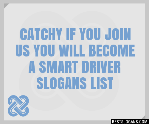 100+ Catchy If You Join Us You Will Become A Smart Driver Slogans 2024 ...