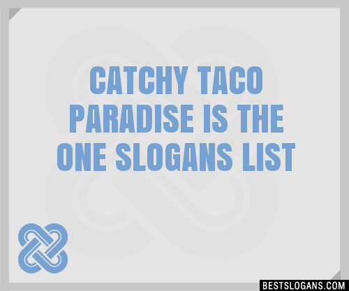 100+ Catchy Taco Paradise Is The One Slogans 2024 + Generator - Phrases ...