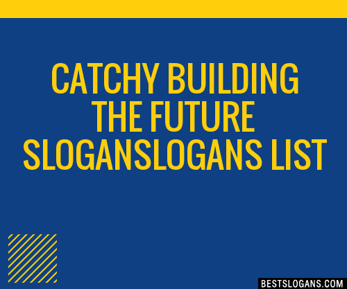 100+ Catchy Building The Future Logans Slogans 2024 + Generator ...