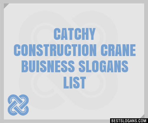 100+ Catchy Construction Crane Buisness Slogans 2024 + Generator ...