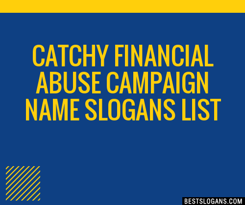 100+ Catchy Financial Abuse Campaign Name Slogans 2024 + Generator ...