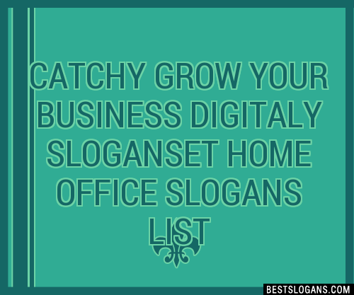 100+ Catchy Grow Your Business Digitaly Et Home Office Slogans 2024 ...