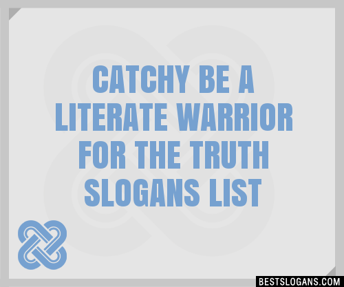 100+ Catchy Be A Literate Warrior For The Truth Slogans 2024 ...