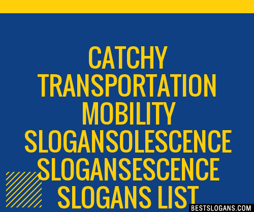 100+ Catchy Transportation Mobility Olescence Escence Slogans 2024 ...