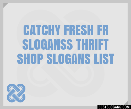 30+ Catchy Fresh Fr S Thrift Shop Slogans List, Taglines, Phrases ...