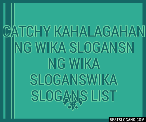 100+ Catchy Kahalagahan Ng Wika N Ng Wika Wika Slogans 2024 + Generator ...