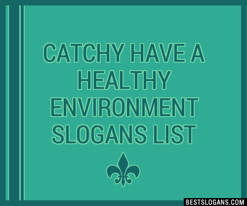 100+ Catchy Have A Healthy Environment Slogans 2024 + Generator ...