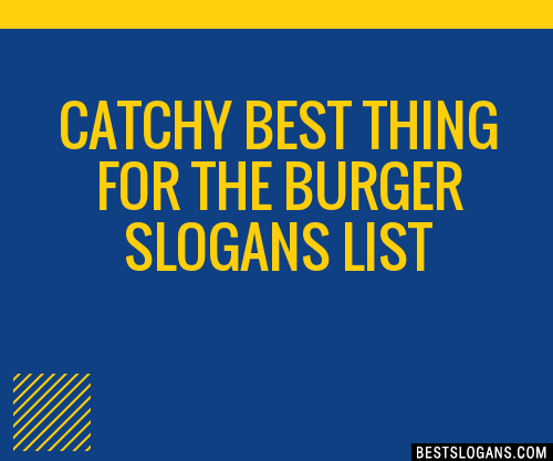 100+ Catchy Best Thing For The Burger Slogans 2024 + Generator ...