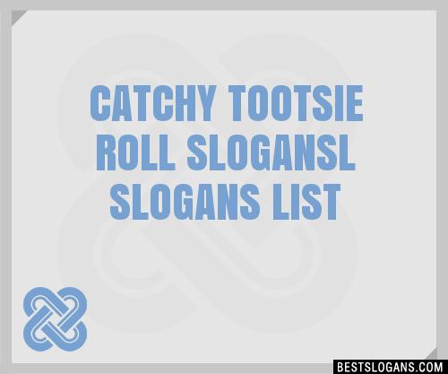 100+ Catchy Tootsie Roll L Slogans 2024 + Generator - Phrases & Taglines