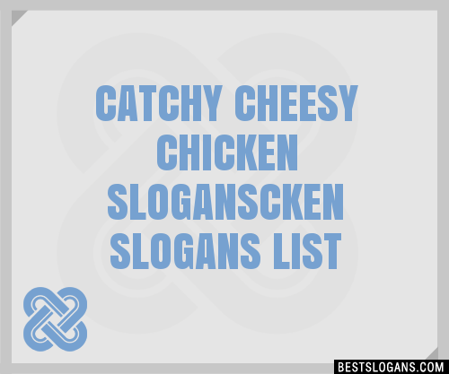 100+ Catchy Cheesy Chicken Cken Slogans 2024 + Generator - Phrases ...