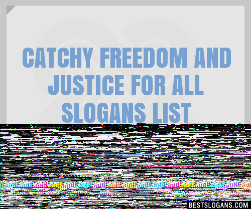 100+ Catchy Freedom And Justice For All Slogans 2024 + Generator ...