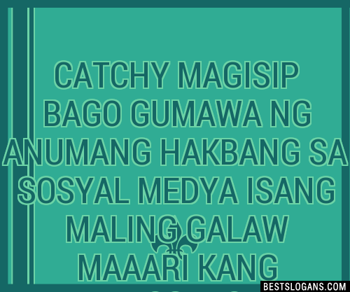 100+ Catchy Magisip Bago Gumawa Ng Anumang Hakbang Sa Sosyal Medya ...