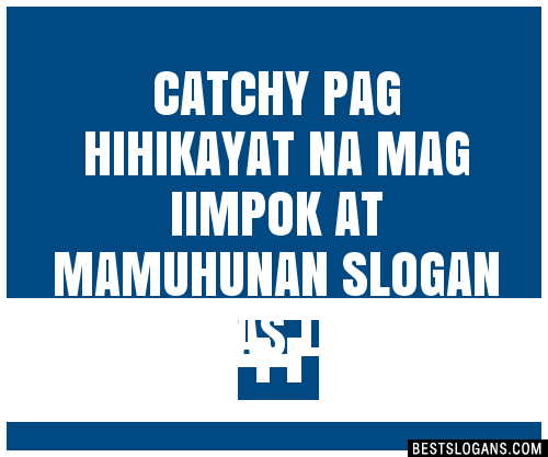 100+ Catchy Pag Hihikayat Na Mag Iimpok At Mamuhunan Slogans 2024 ...