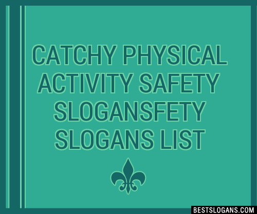 100+ Catchy Physical Activity Safety Fety Slogans 2024 + Generator ...