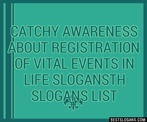 100+ Catchy Awareness About Registration Of Vital Events In Life Th ...