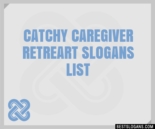 100+ Catchy Caregiver Retreart Slogans 2024 + Generator - Phrases ...