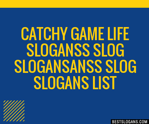 100+ Catchy Game Life S Slog Anss Slog Slogans 2024 + Generator ...