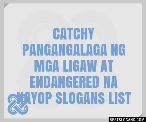 100+ Catchy Pangangalaga Ng Mga Ligaw At Endangered Na Hayop Slogans ...