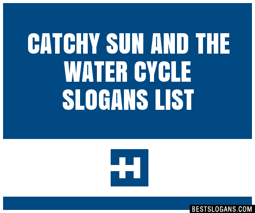 100+ Catchy Sun And The Water Cycle Slogans 2024 + Generator - Phrases ...