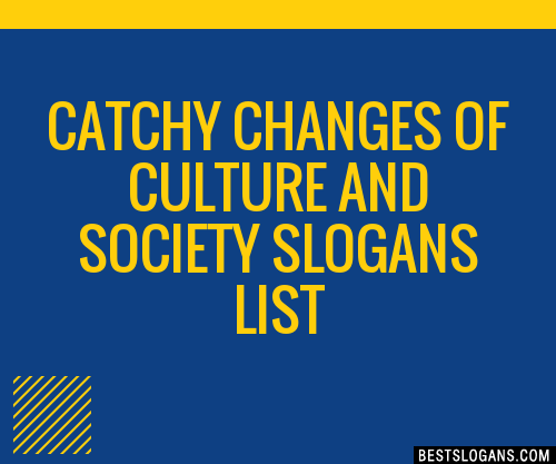 30+ Catchy Changes Of Culture And Society Slogans List, Taglines ...