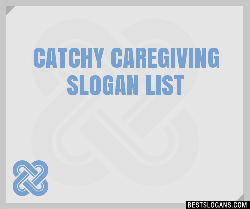 100+ Catchy Caregiving Slogans 2024 + Generator - Phrases & Taglines