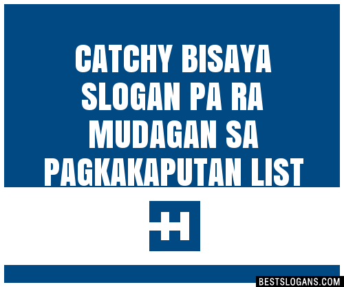 100+ Catchy Bisaya Pa Ra Mudagan Sa Pagkakaputan Slogans 2024 ...