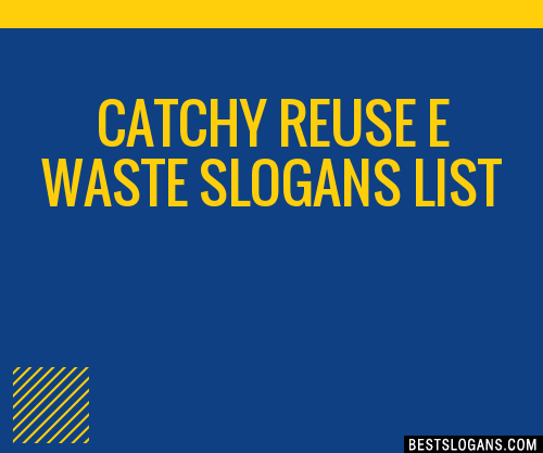 100+ Catchy Reuse E Waste Slogans 2024 + Generator - Phrases & Taglines