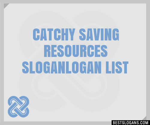 100+ Catchy Saving Resources Logan Slogans 2024 + Generator - Phrases ...