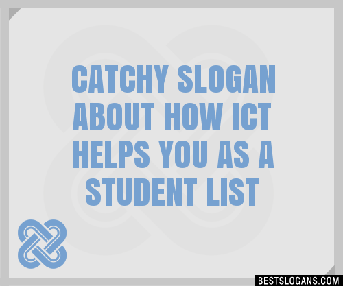 100+ Catchy About How Ict Helps You As A Student Slogans 2024 ...