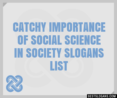 100+ Catchy Importance Of Social Science In Society Slogans 2024 ...