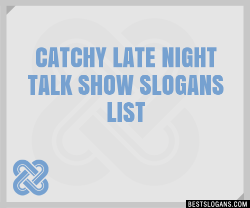 100+ Catchy Late Night Talk Show Slogans 2024 + Generator - Phrases ...