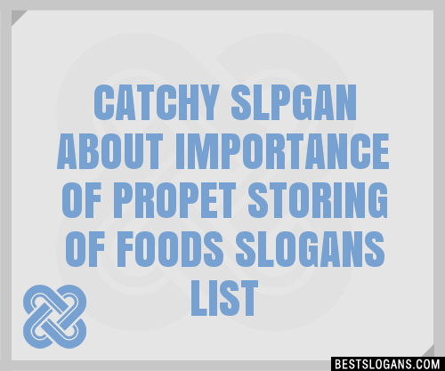 100+ Catchy Slpgan About Importance Of Propet Storing Of Foods Slogans ...